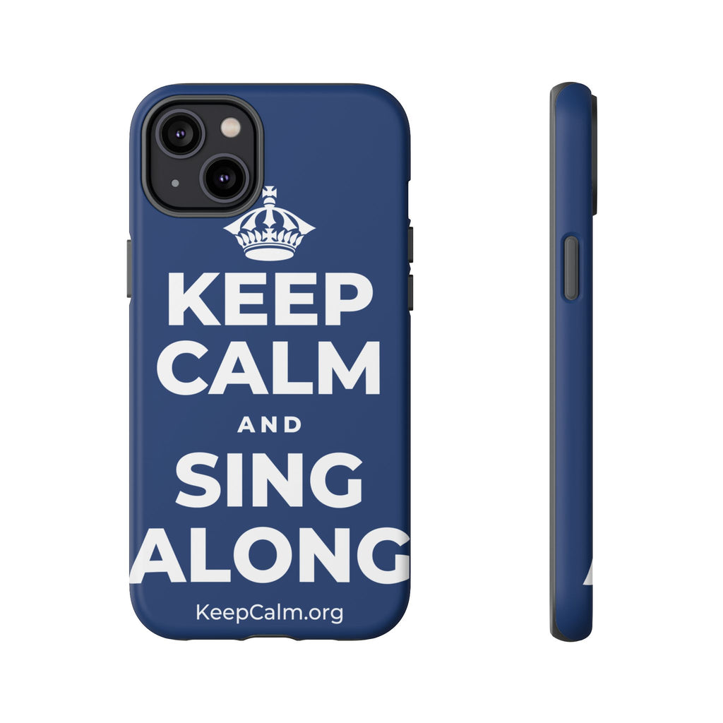 KEEP CALM AND SING ALONG Phone Case