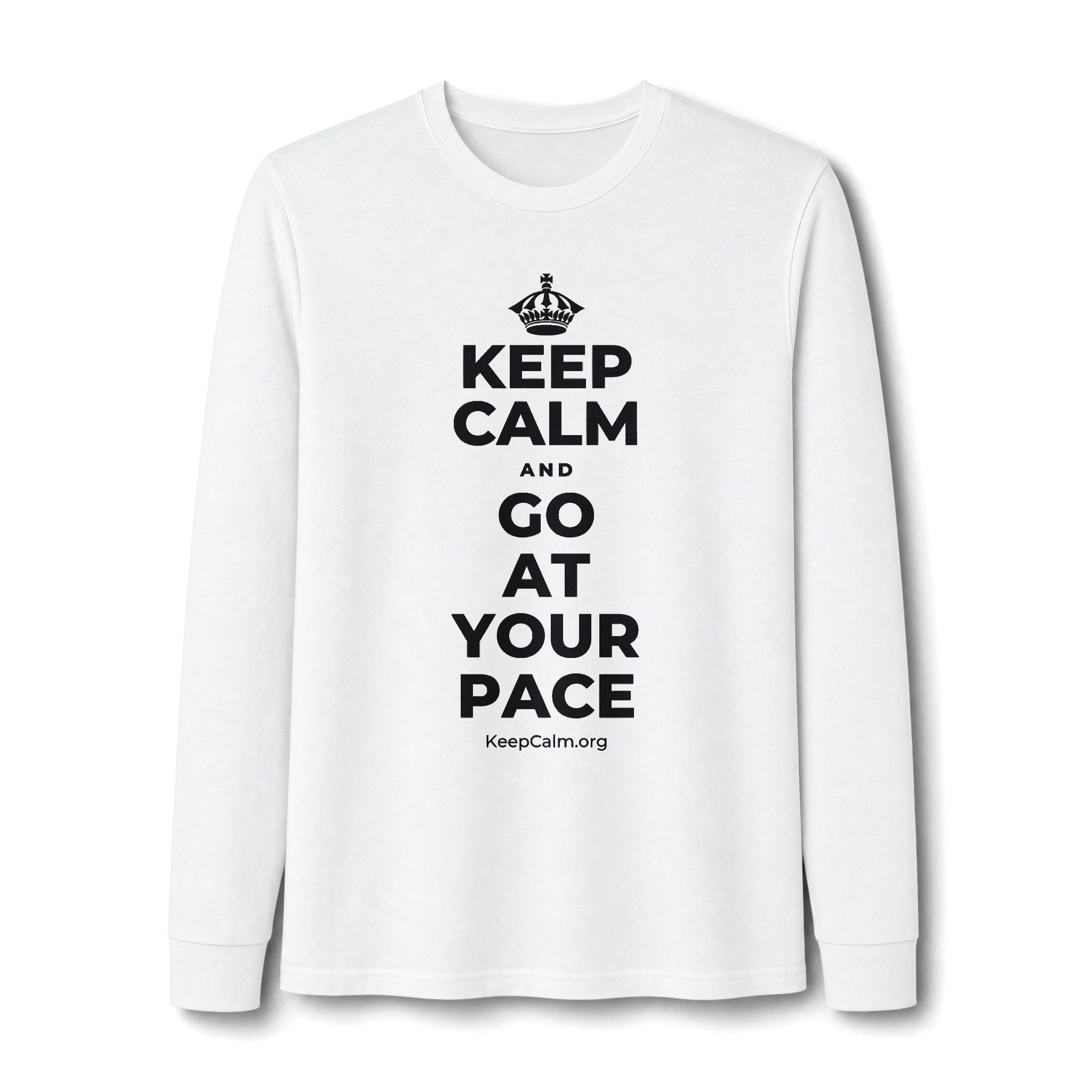 KEEP CALM AND GO AT YOUR PACE Long Sleeve Tee