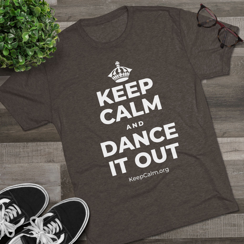 KEEP CALM AND DANCE IT OUT Tri-Blend Tee