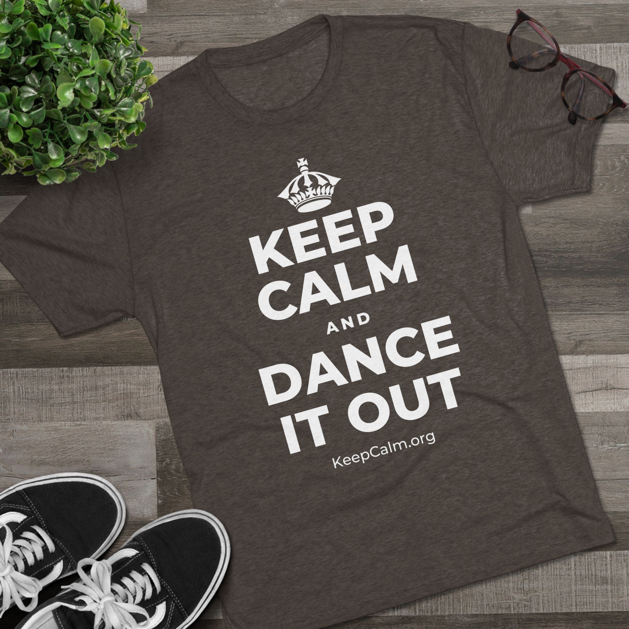 KEEP CALM AND DANCE IT OUT Tri-Blend Tee