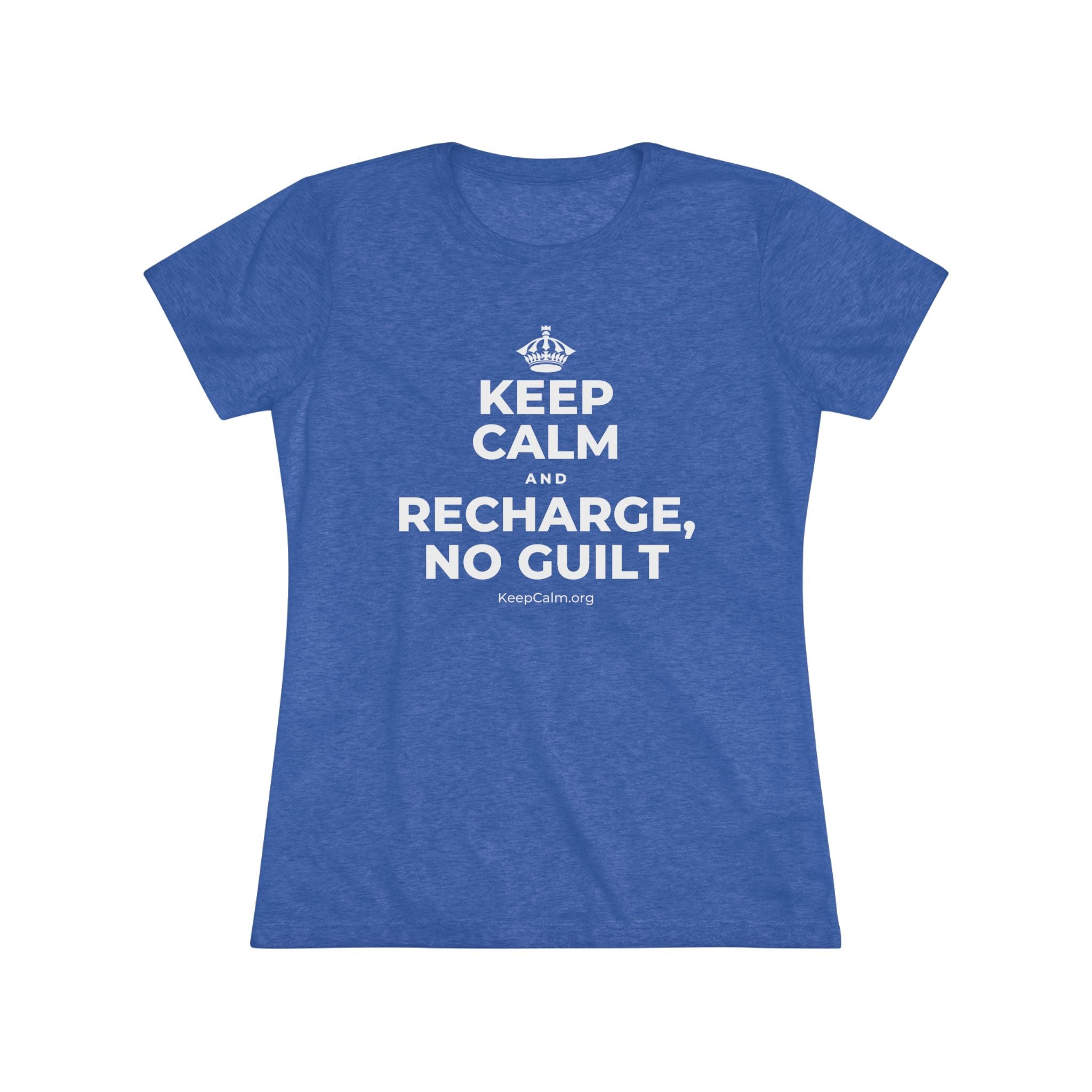 KEEP CALM AND RECHARGE, NO GUILT Women's Tri-Blend Tee