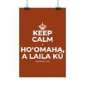 KEEP CALM A HOʻOMAHA, A LAILA KŪ Satin Poster