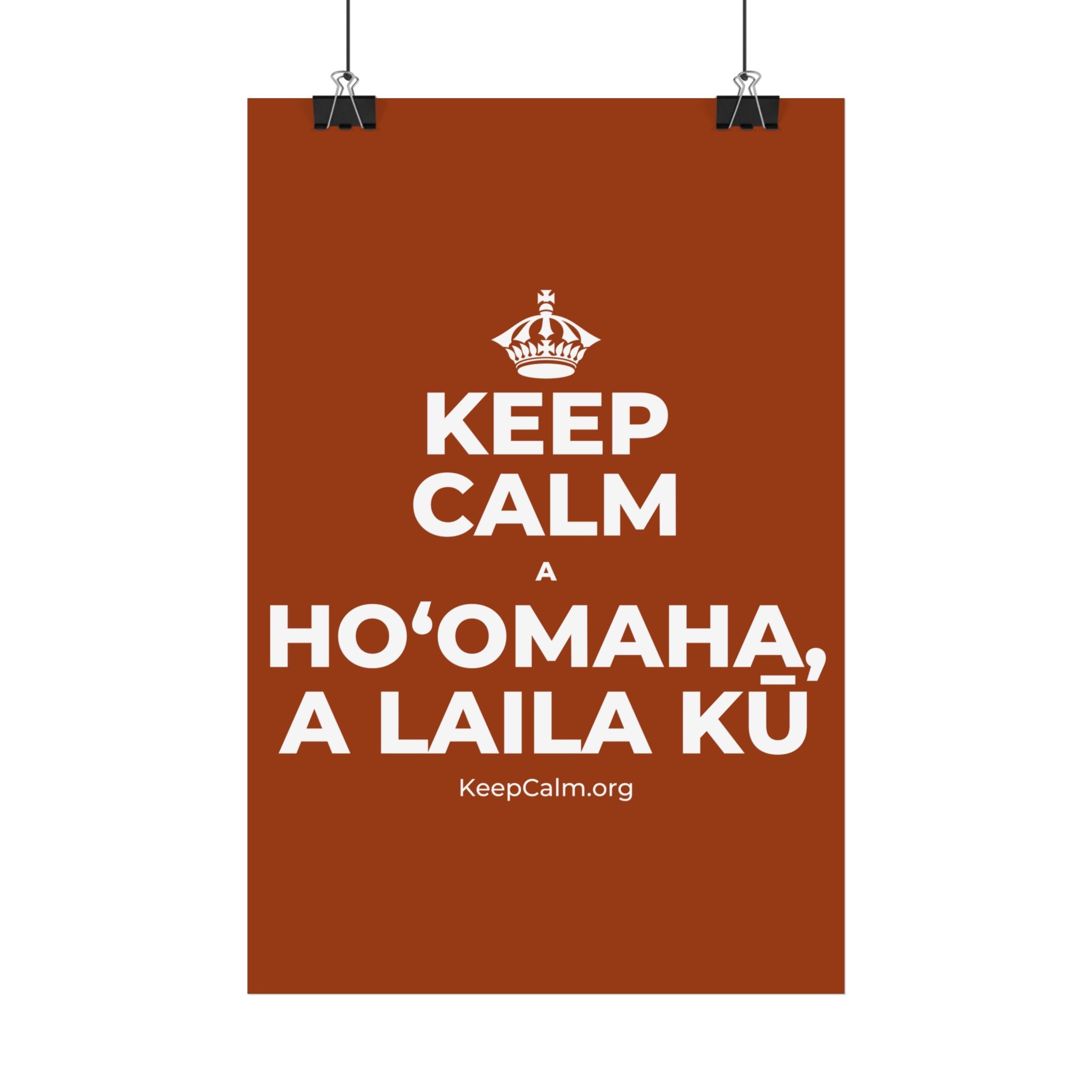 KEEP CALM A HOʻOMAHA, A LAILA KŪ Satin Poster