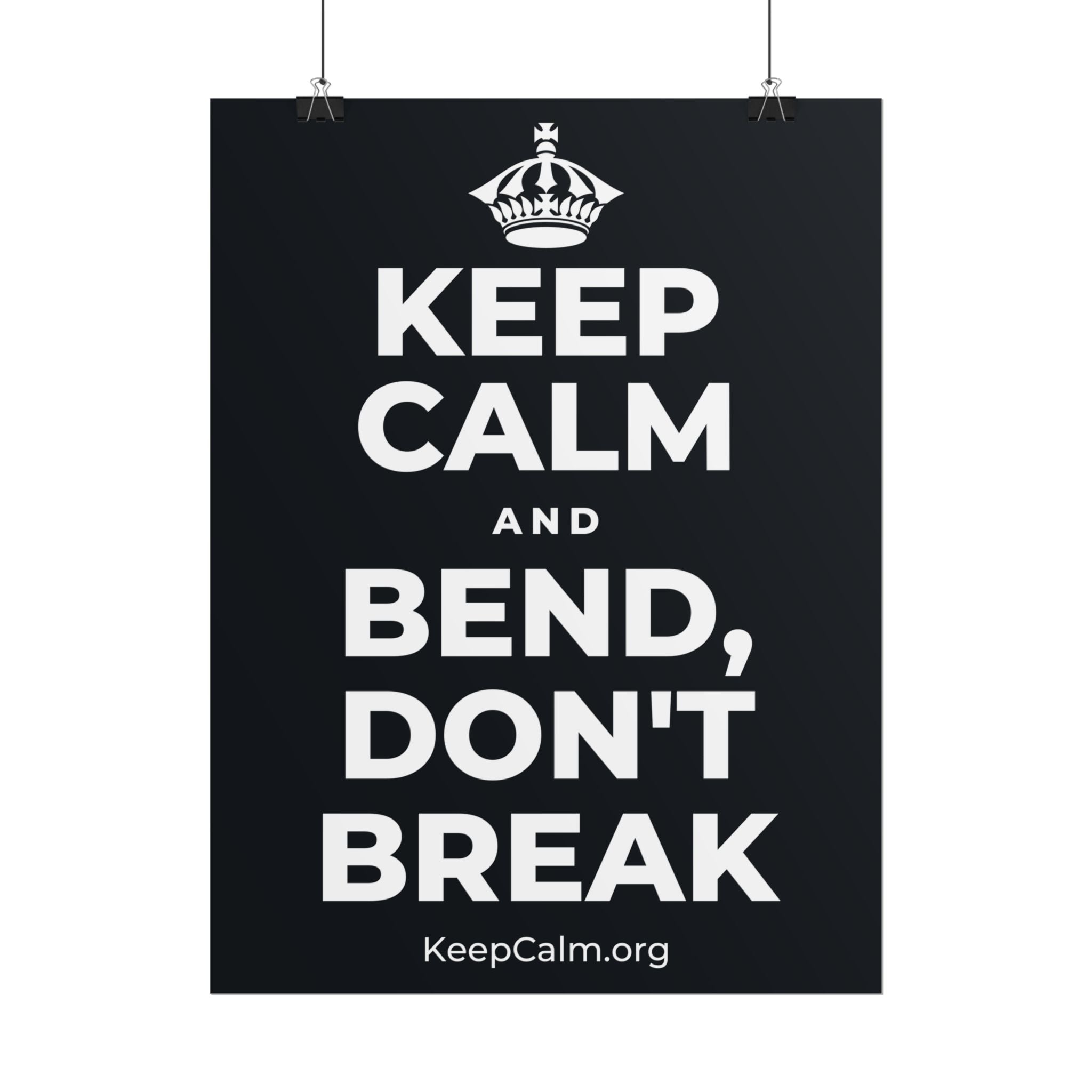 KEEP CALM AND BEND, DON'T BREAK Poster (Dark)