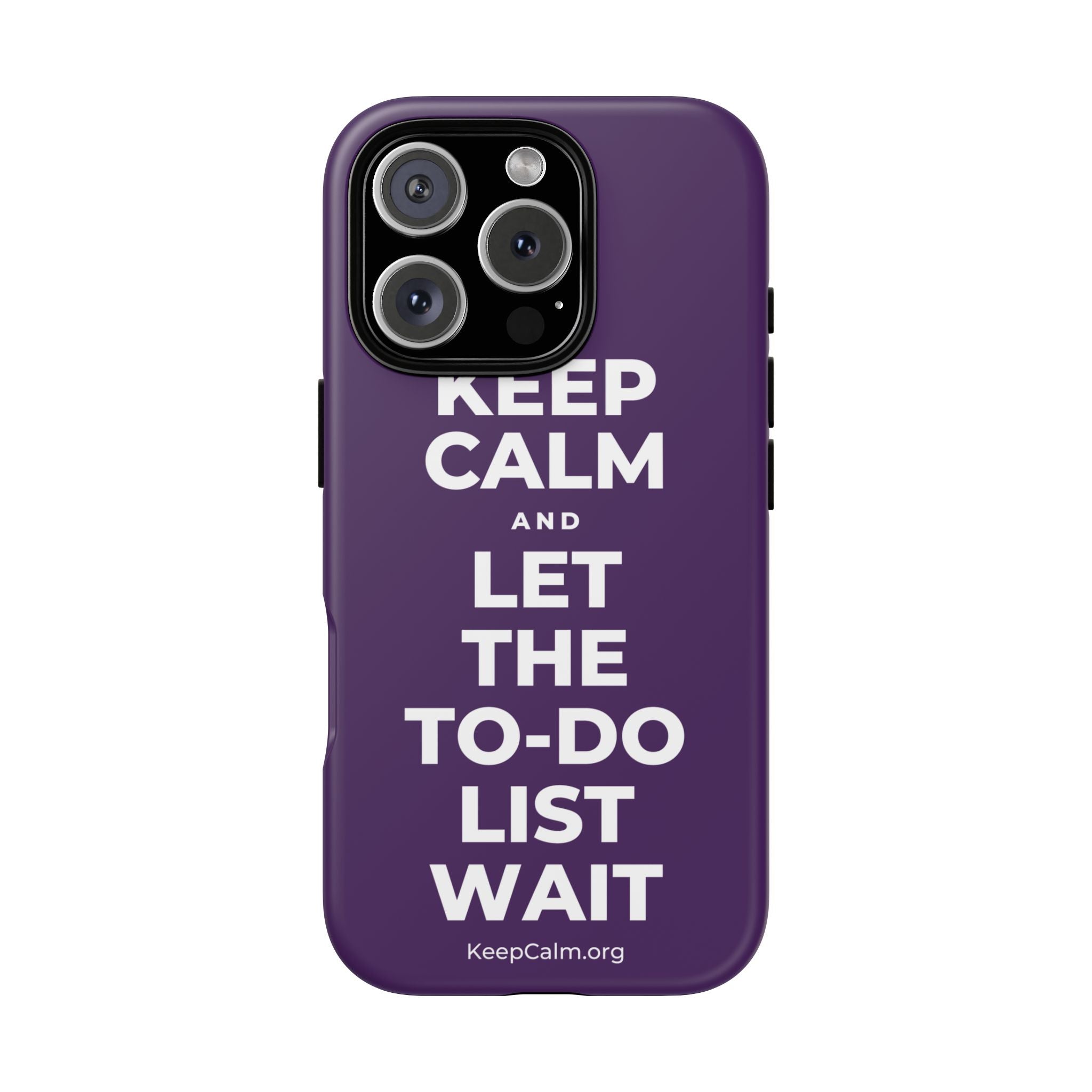 KEEP CALM AND LET THE TO-DO LIST WAIT Phone Case