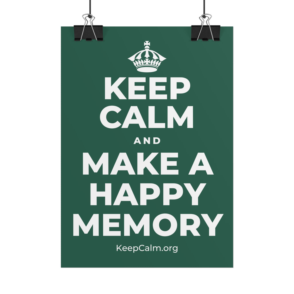 KEEP CALM AND MAKE A HAPPY MEMORY Poster