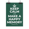 KEEP CALM AND MAKE A HAPPY MEMORY Poster