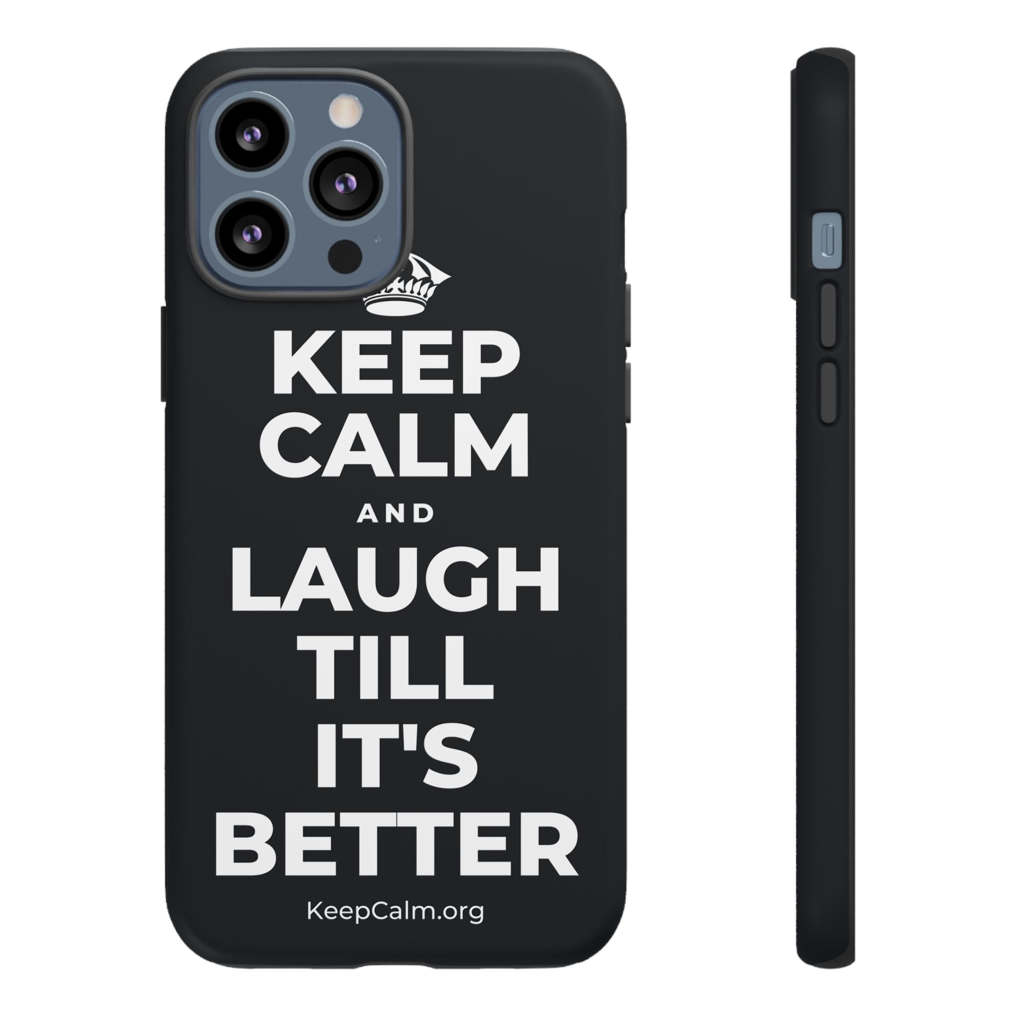 KEEP CALM AND LAUGH TILL IT'S BETTER Phone Case (Dark)