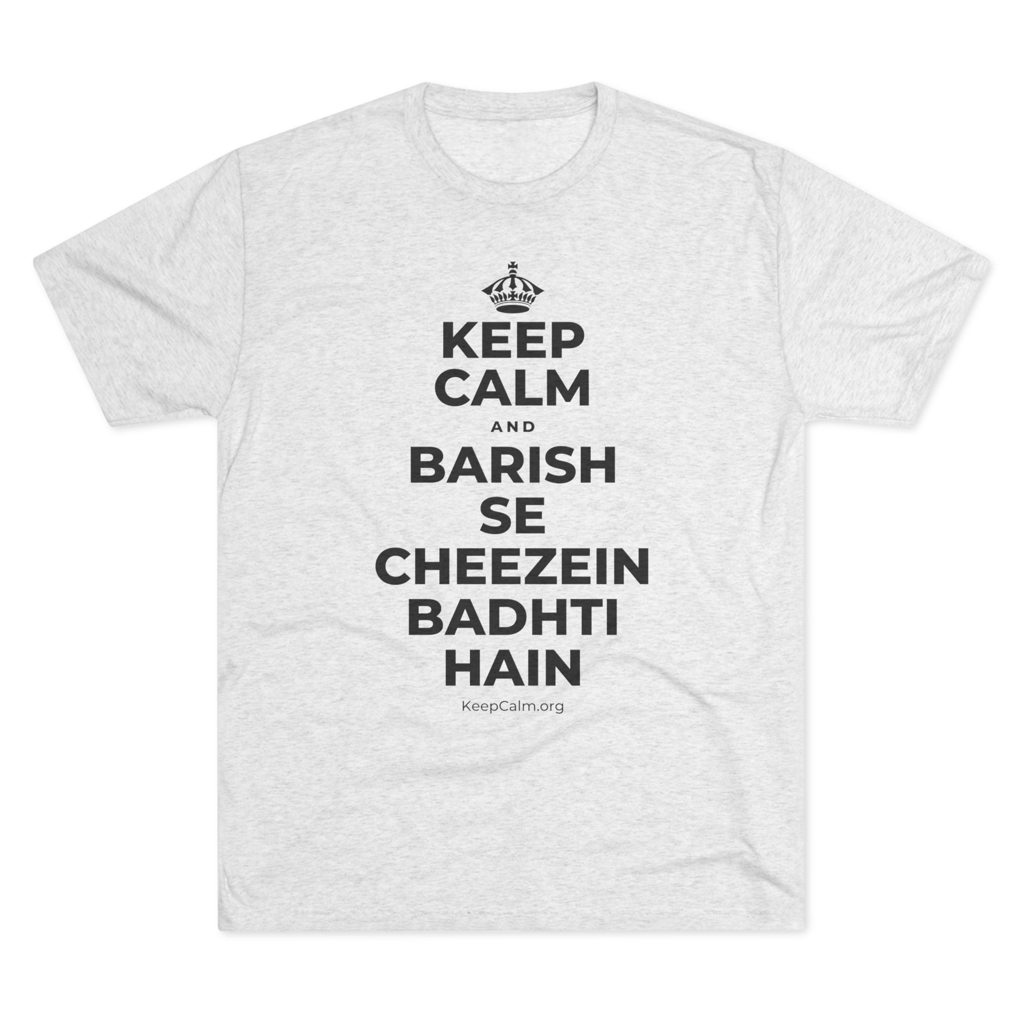 KEEP CALM AND BARISH SE CHEEZEIN BADHTI HAIN Tri-Blend Tee