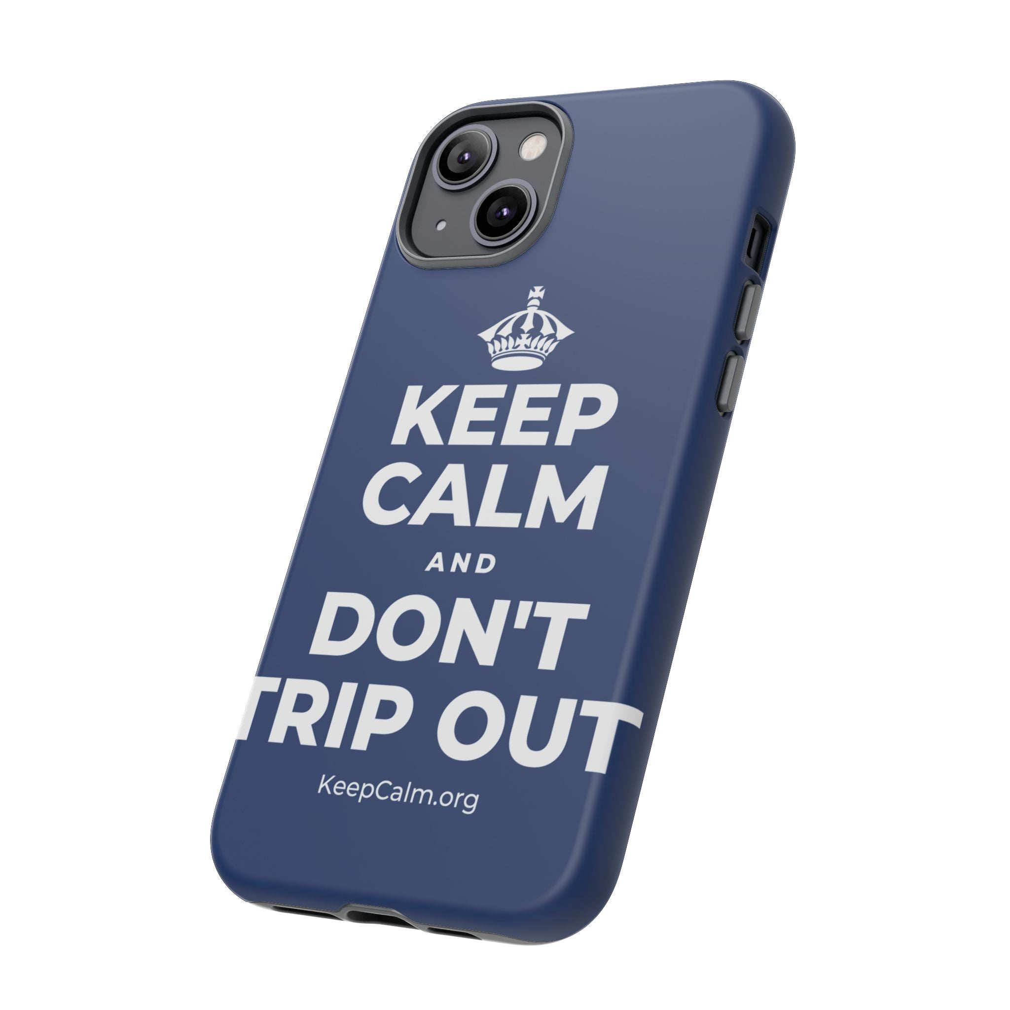 KEEP CALM AND DON'T TRIP OUT Phone Case