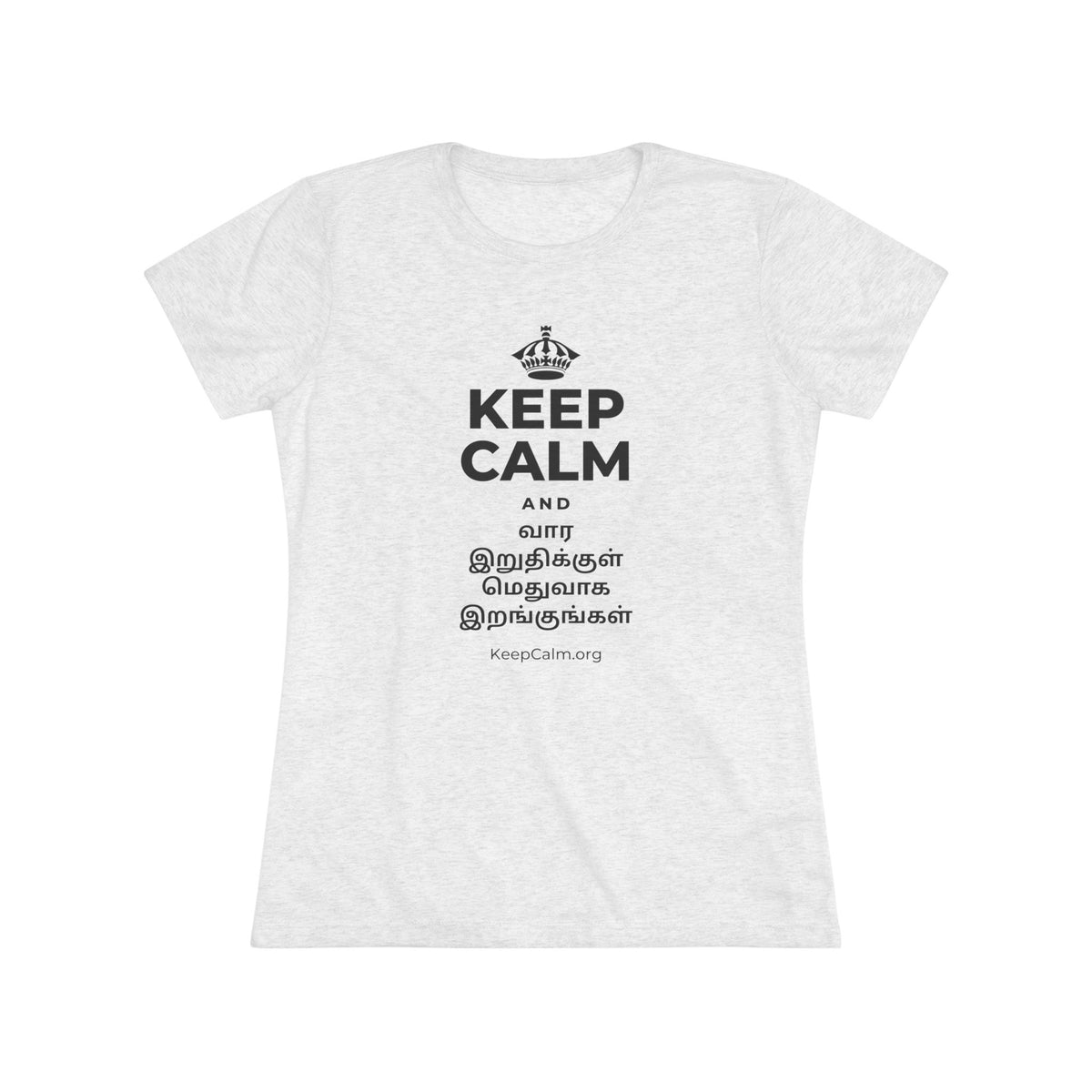 KEEP CALM AND வார இறுதிக்குள் மெதுவாக இறங்குங்கள் Women's Tri-Blend Tee