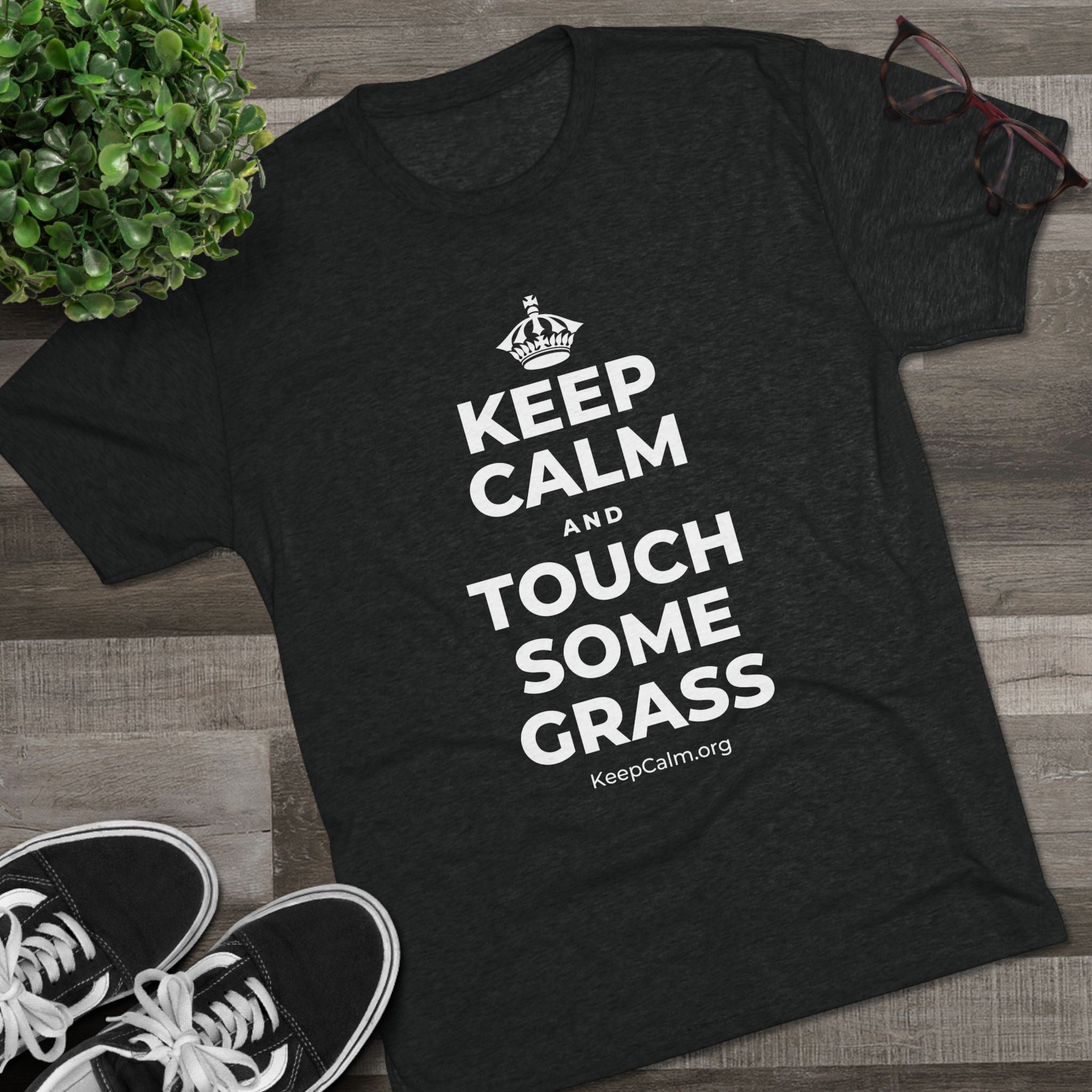 KEEP CALM AND TOUCH SOME GRASS Tri-Blend Tee