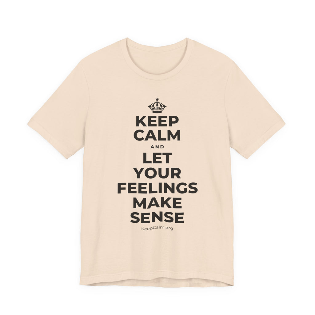 KEEP CALM AND LET YOUR FEELINGS MAKE SENSE T-Shirt (Soft Cream–Heather Mauve)