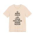 KEEP CALM AND LET YOUR FEELINGS MAKE SENSE T-Shirt (Soft Cream–Heather Mauve)