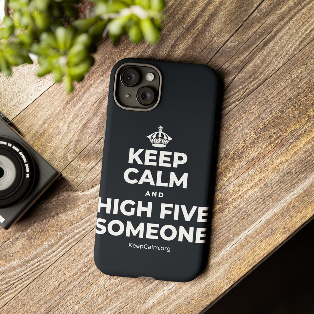 KEEP CALM AND HIGH FIVE SOMEONE Phone Case (Dark)