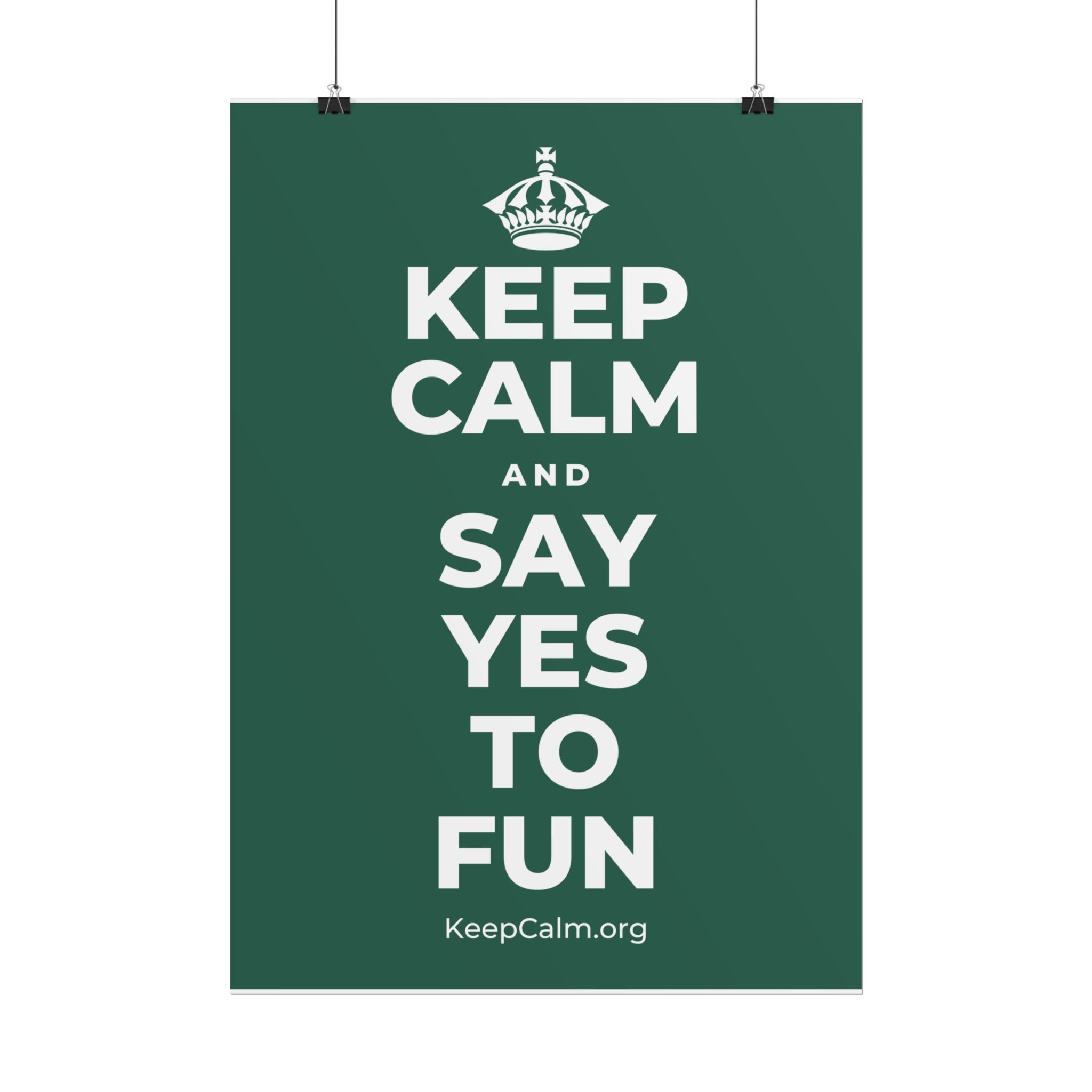 KEEP CALM AND SAY YES TO FUN Poster
