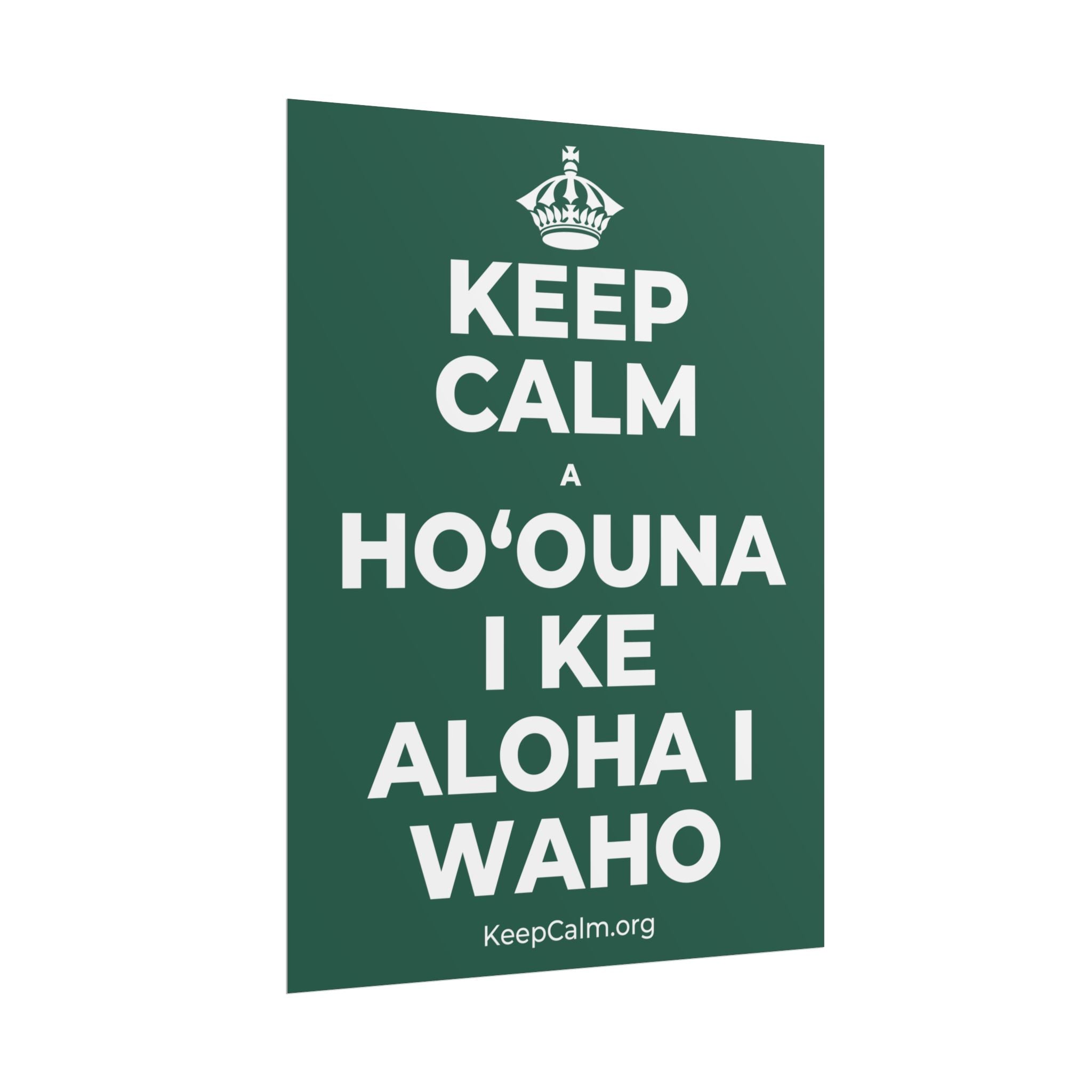 KEEP CALM A HOʻOUNA I KE ALOHA I WAHO Poster