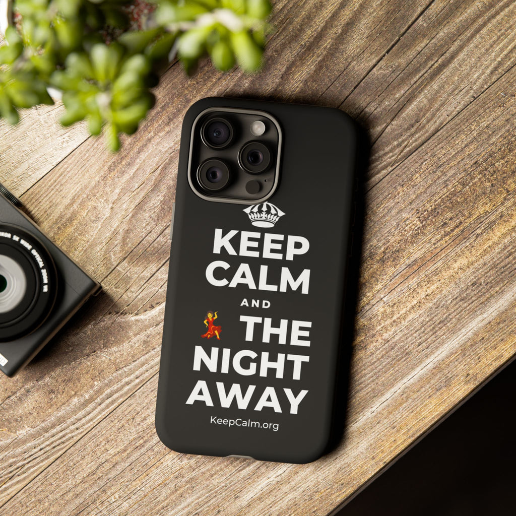 KEEP CALM AND 💃 THE NIGHT AWAY Phone Case