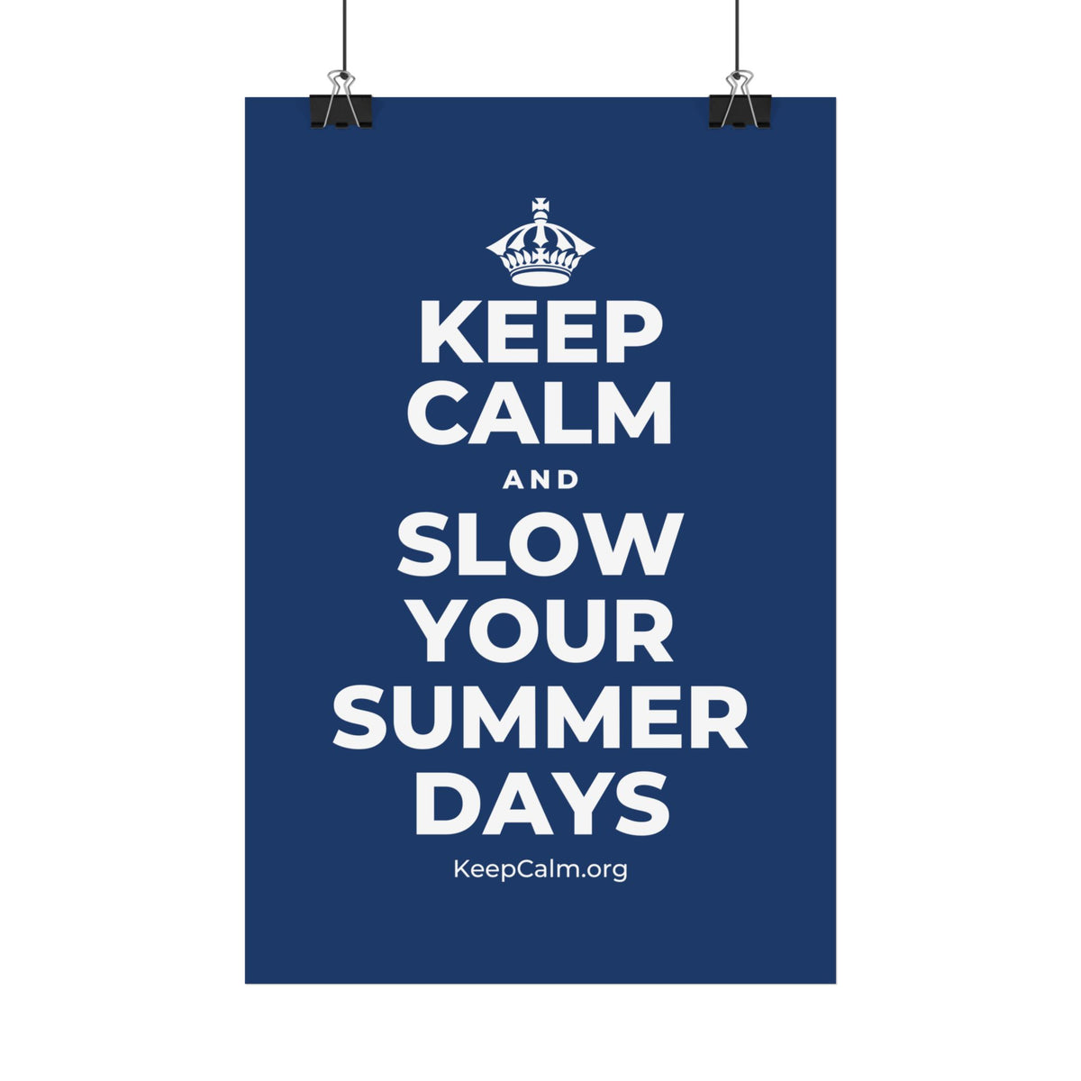 KEEP CALM AND SLOW YOUR SUMMER DAYS Satin Poster