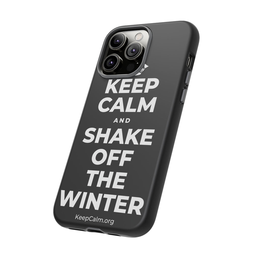 KEEP CALM AND SHAKE OFF THE WINTER Phone Case