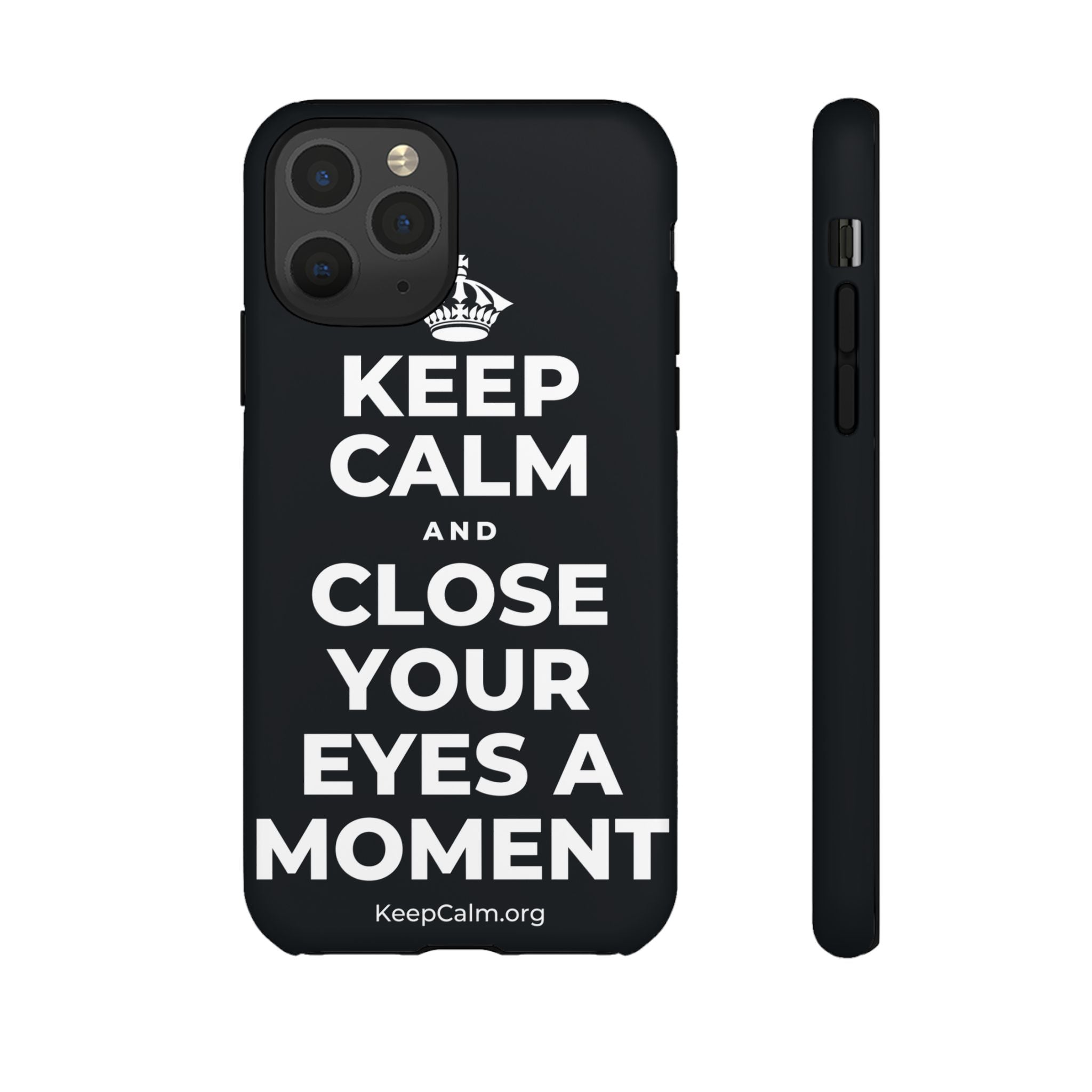 KEEP CALM AND CLOSE YOUR EYES A MOMENT Phone Case (Dark)