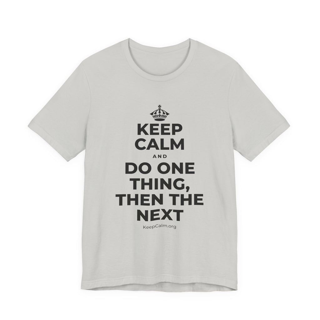 KEEP CALM AND DO ONE THING, THEN THE NEXT T-Shirt (Baby Blue–Silver)