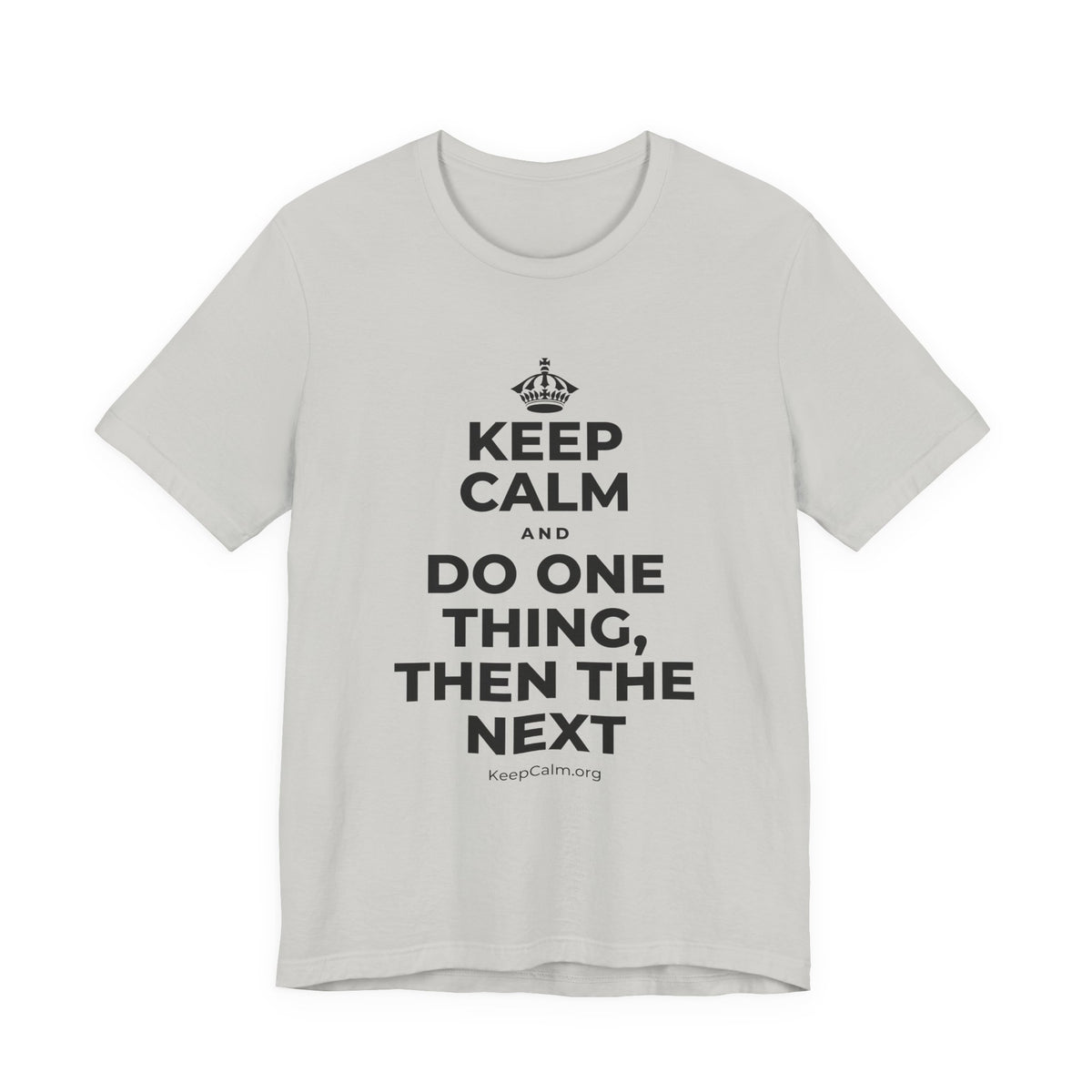 KEEP CALM AND DO ONE THING, THEN THE NEXT T-Shirt (Baby Blue–Silver)