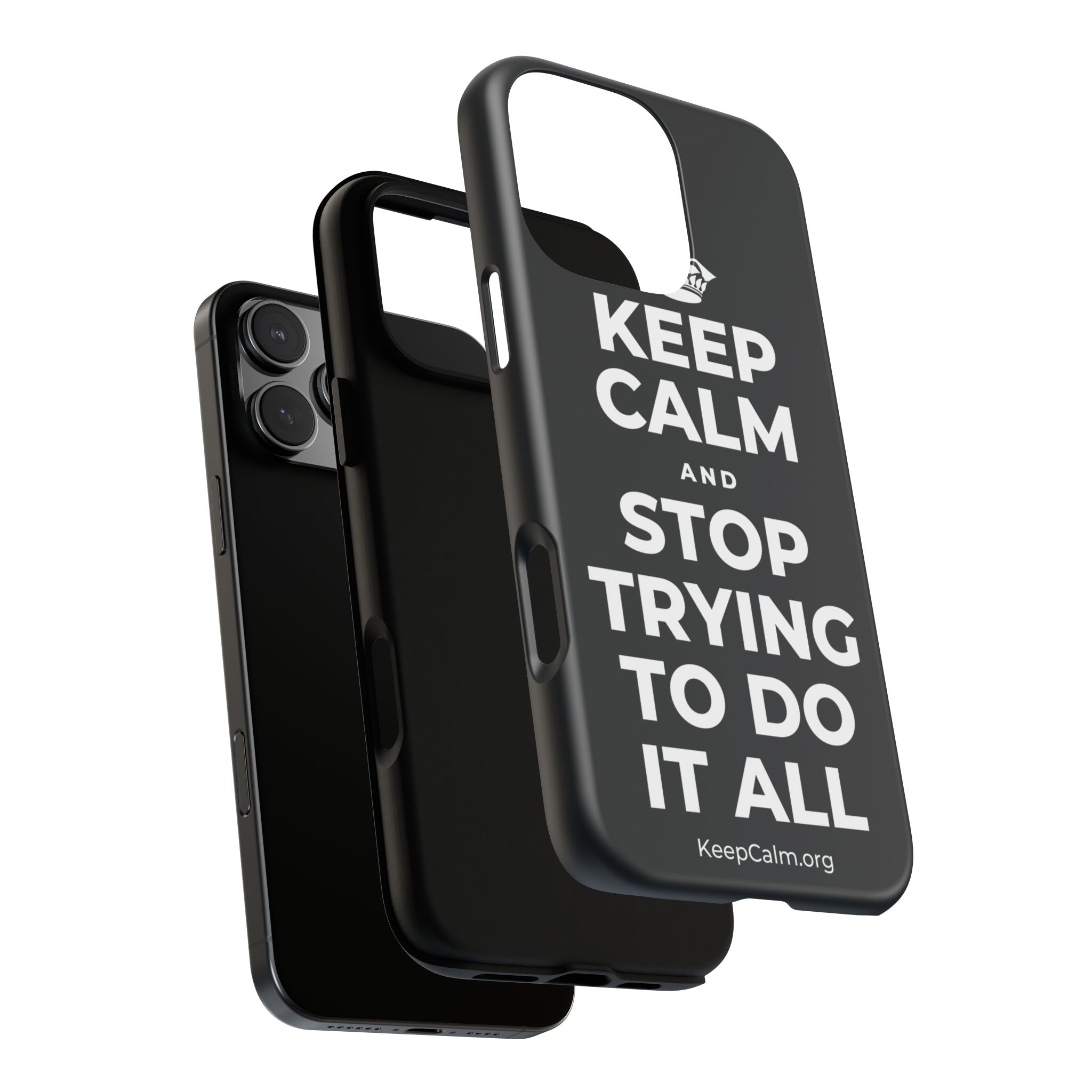 KEEP CALM AND STOP TRYING TO DO IT ALL Phone Case (Dark)