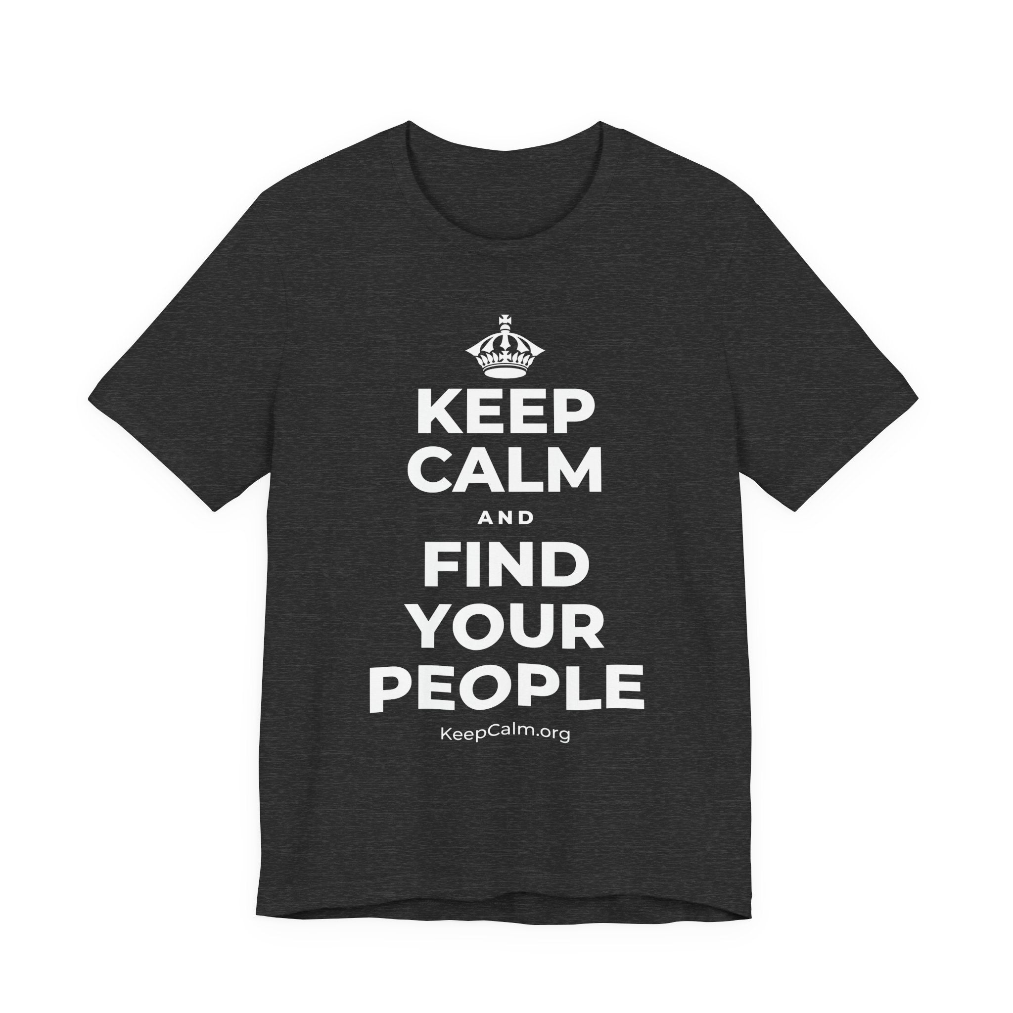 KEEP CALM AND FIND YOUR PEOPLE T-Shirt (White–Asphalt)