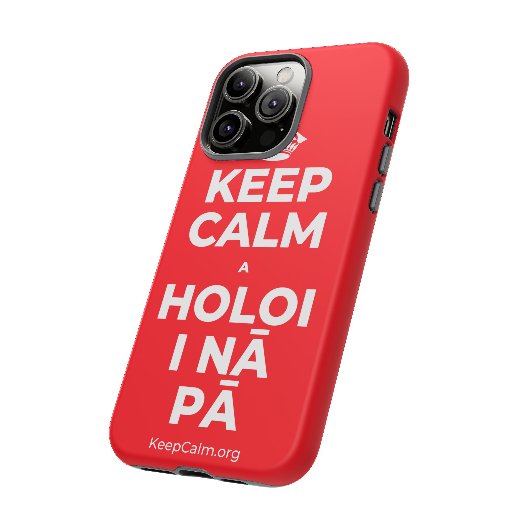 KEEP CALM A HOLOI I NĀ PĀ Phone Case