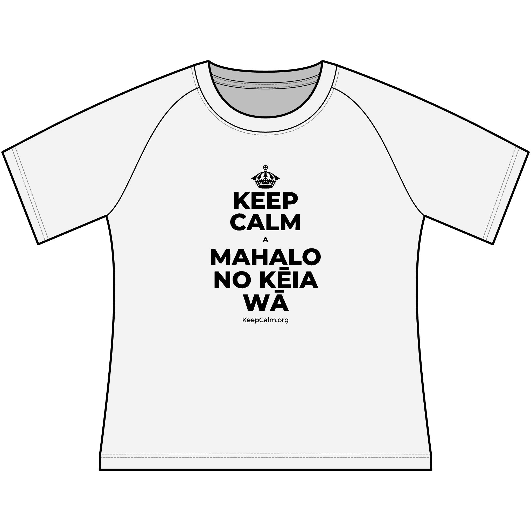 KEEP CALM A MAHALO NO KĒIA WĀ Women's Raglan Tee