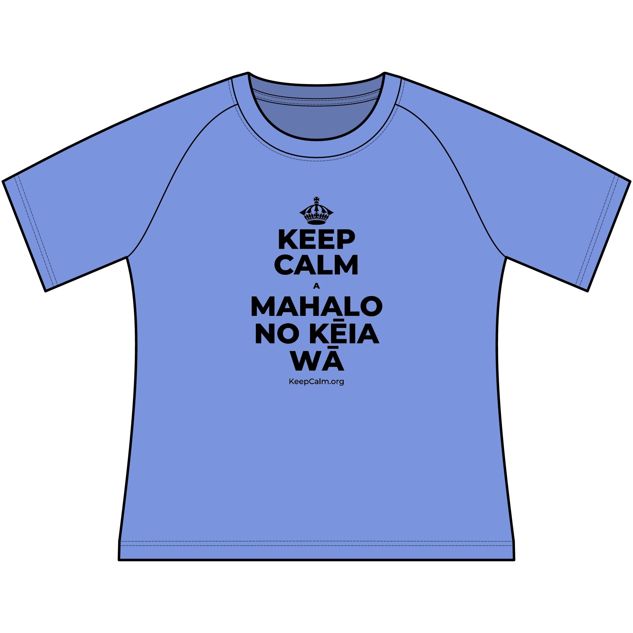 KEEP CALM A MAHALO NO KĒIA WĀ Women's Raglan Tee