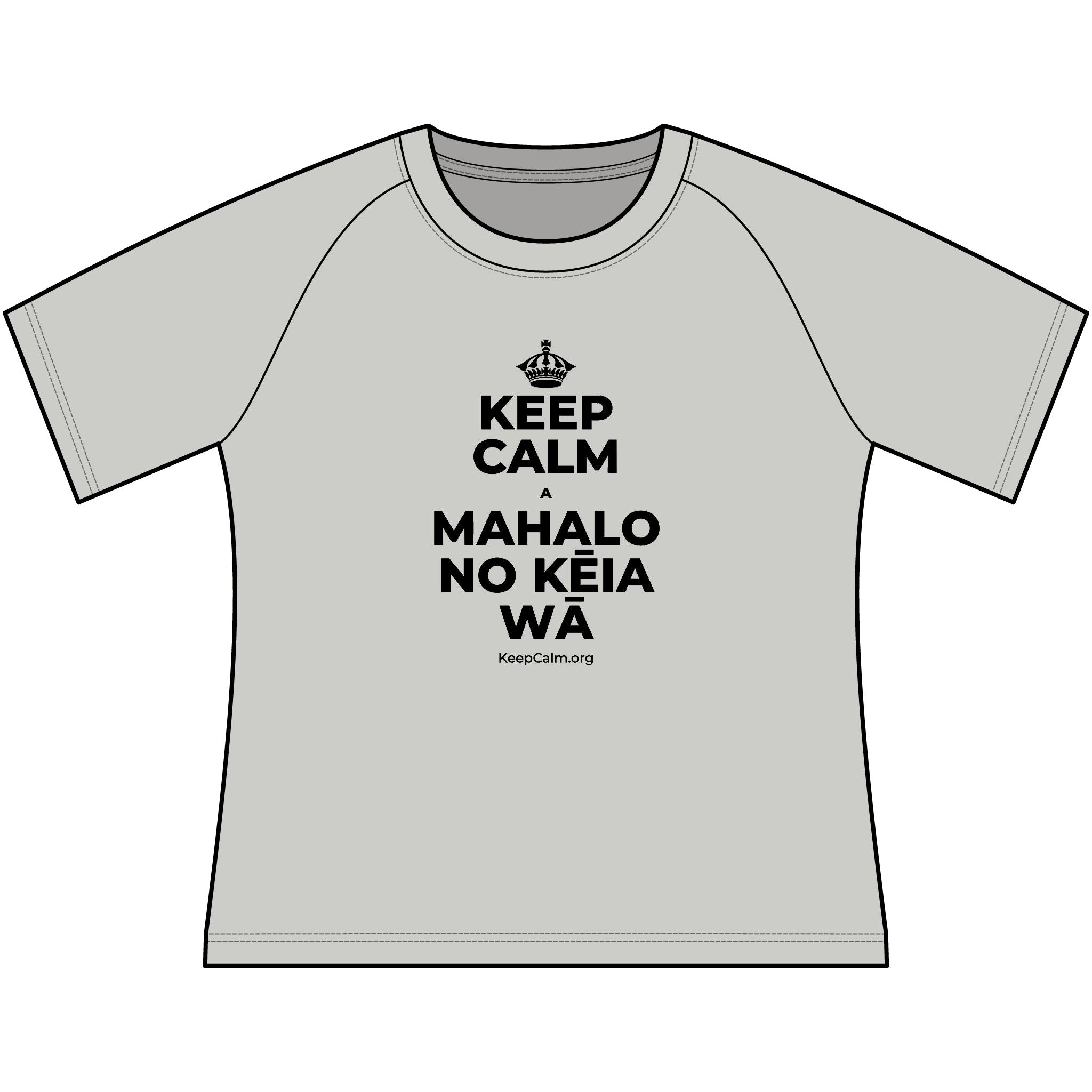 KEEP CALM A MAHALO NO KĒIA WĀ Women's Raglan Tee