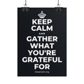 KEEP CALM AND GATHER WHAT YOU'RE GRATEFUL FOR Poster (Dark)
