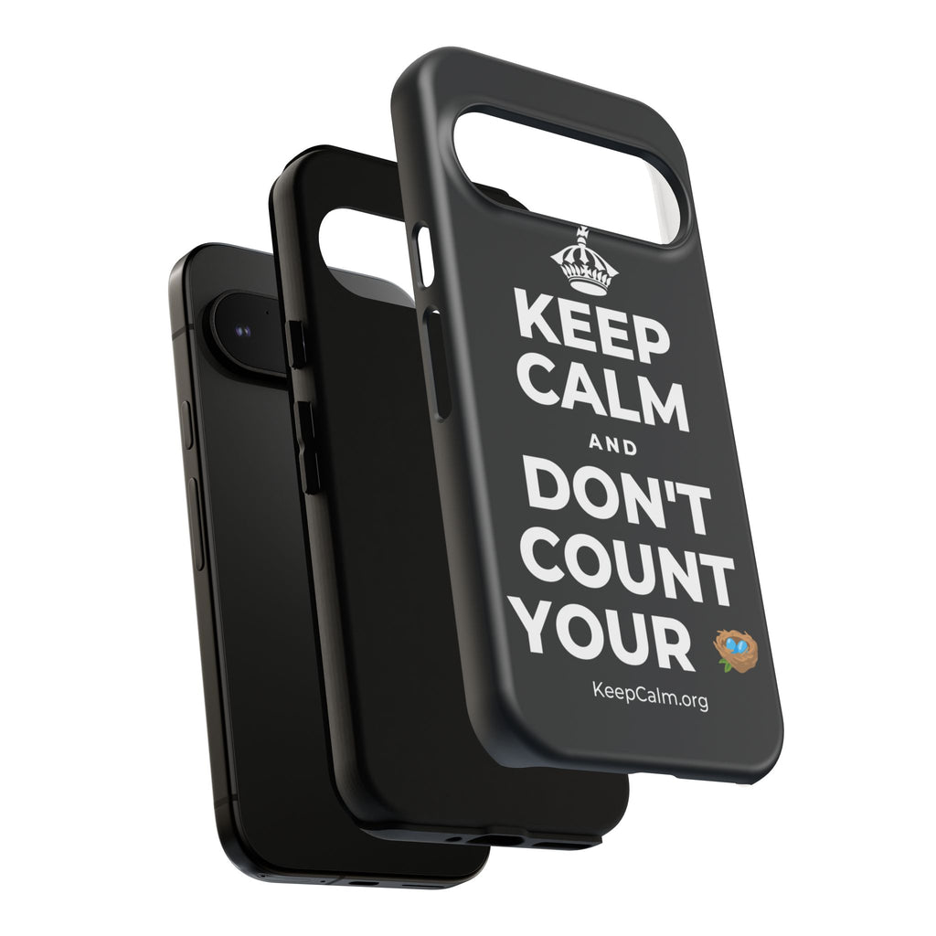 KEEP CALM AND DON'T COUNT YOUR 🪺 Phone Case (Dark)