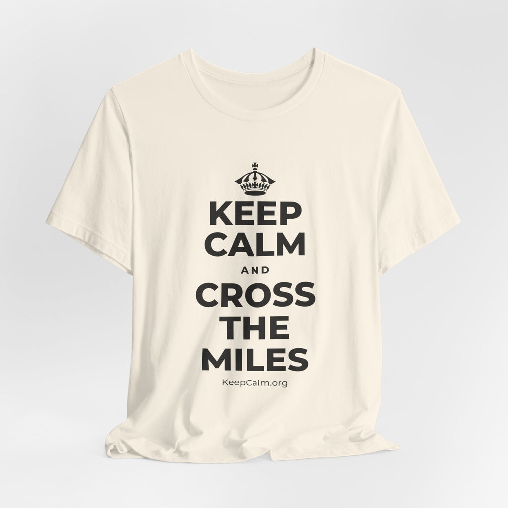 KEEP CALM AND CROSS THE MILES T-Shirt (White–Asphalt)