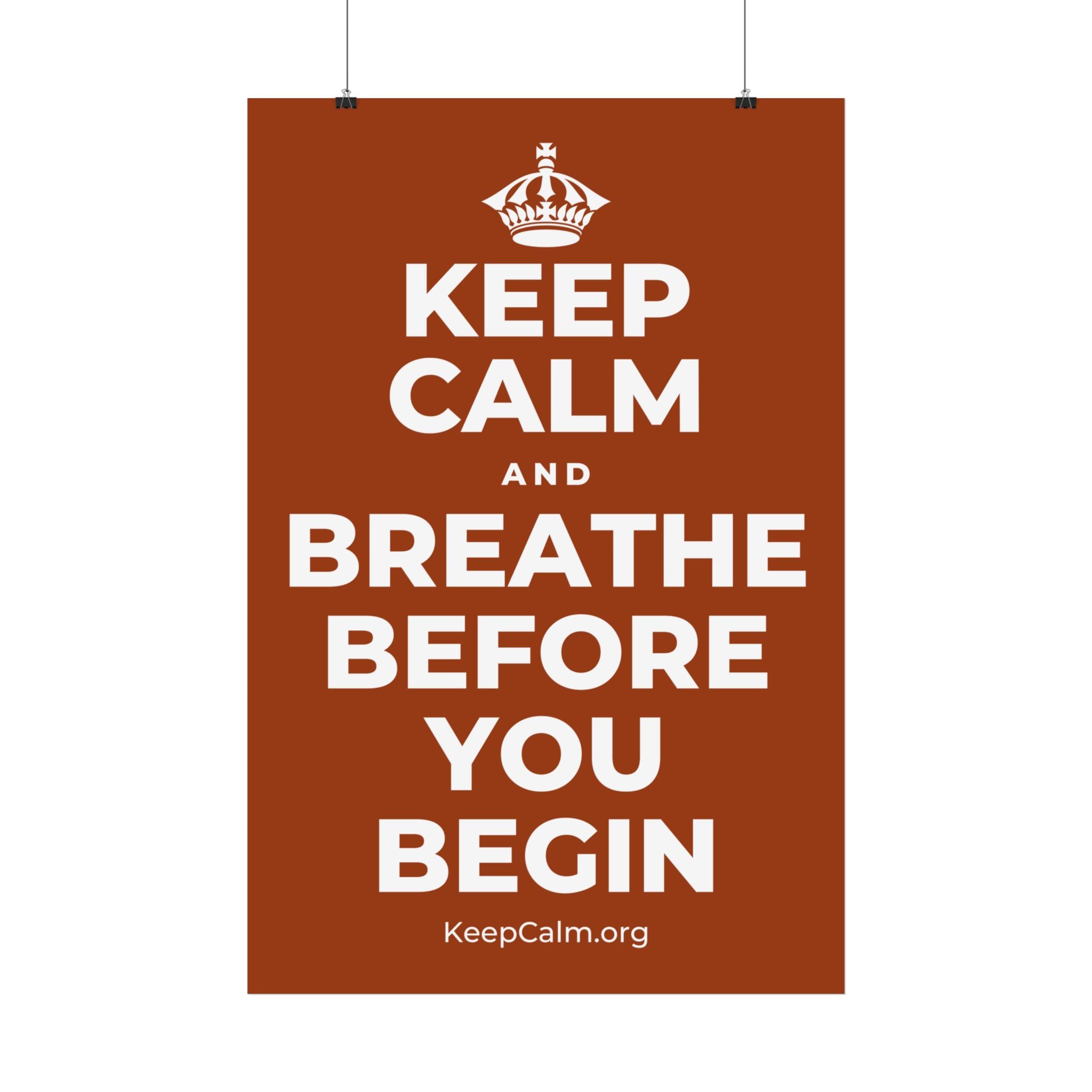 KEEP CALM AND BREATHE BEFORE YOU BEGIN Satin Poster