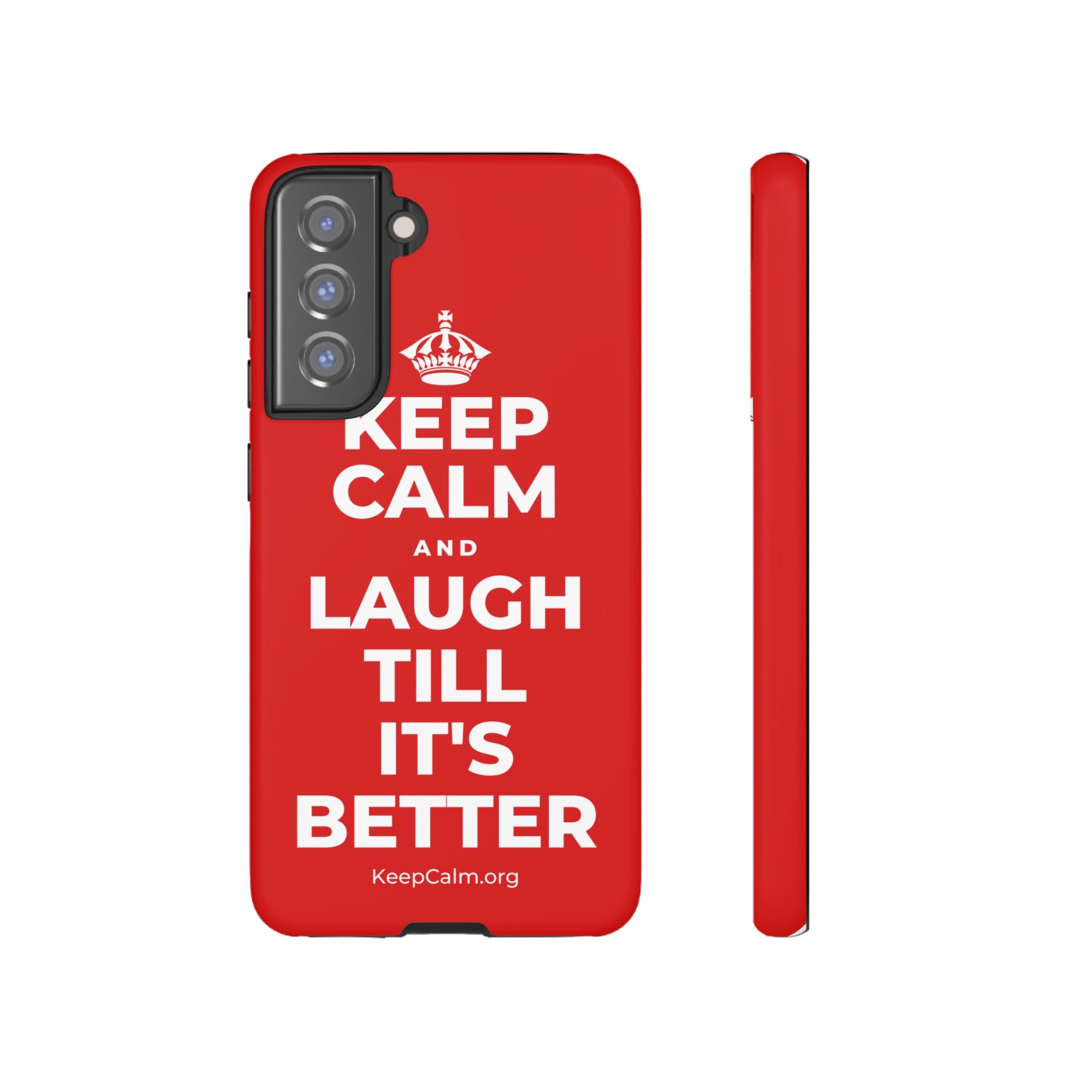 KEEP CALM AND LAUGH TILL IT'S BETTER Phone Case
