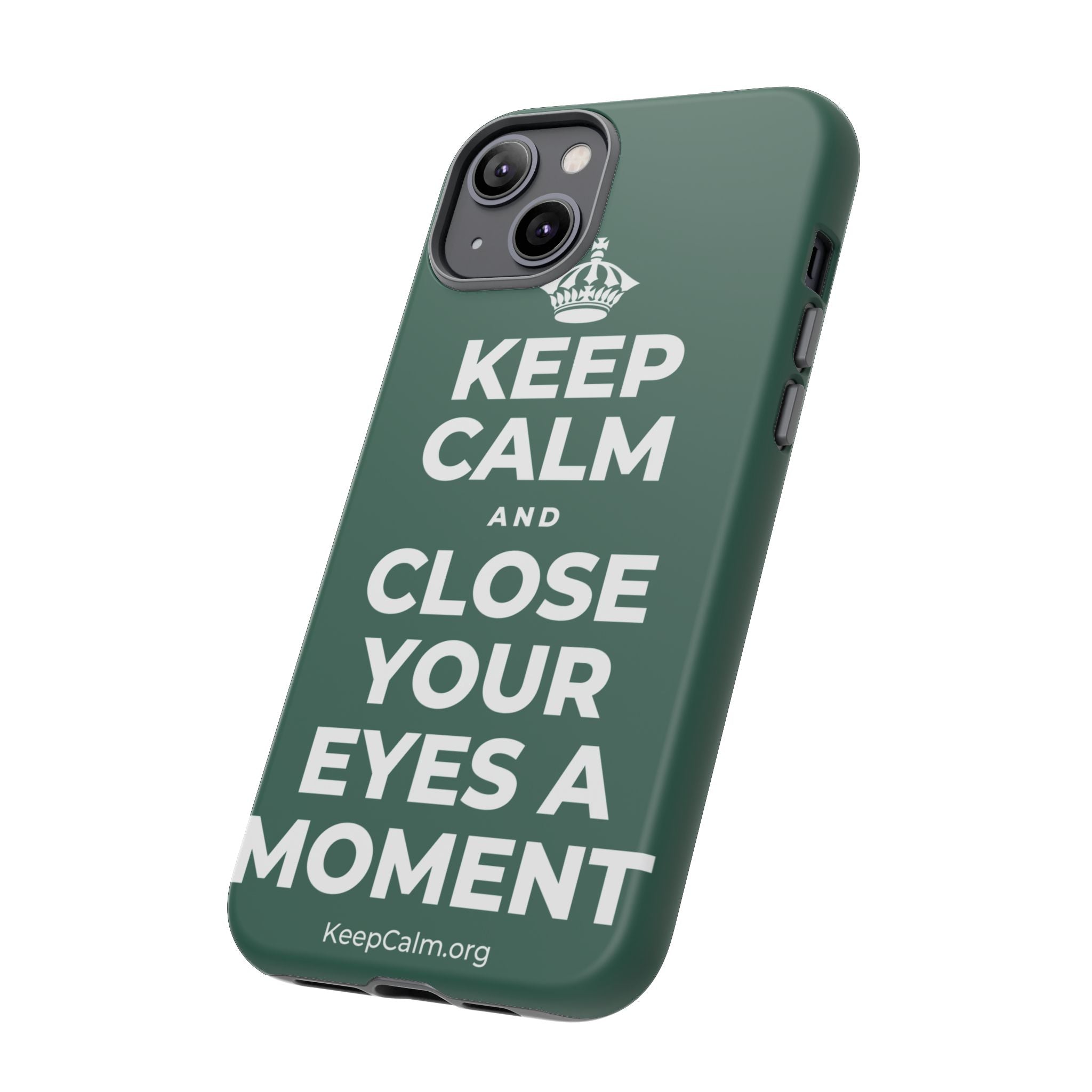 KEEP CALM AND CLOSE YOUR EYES A MOMENT Phone Case