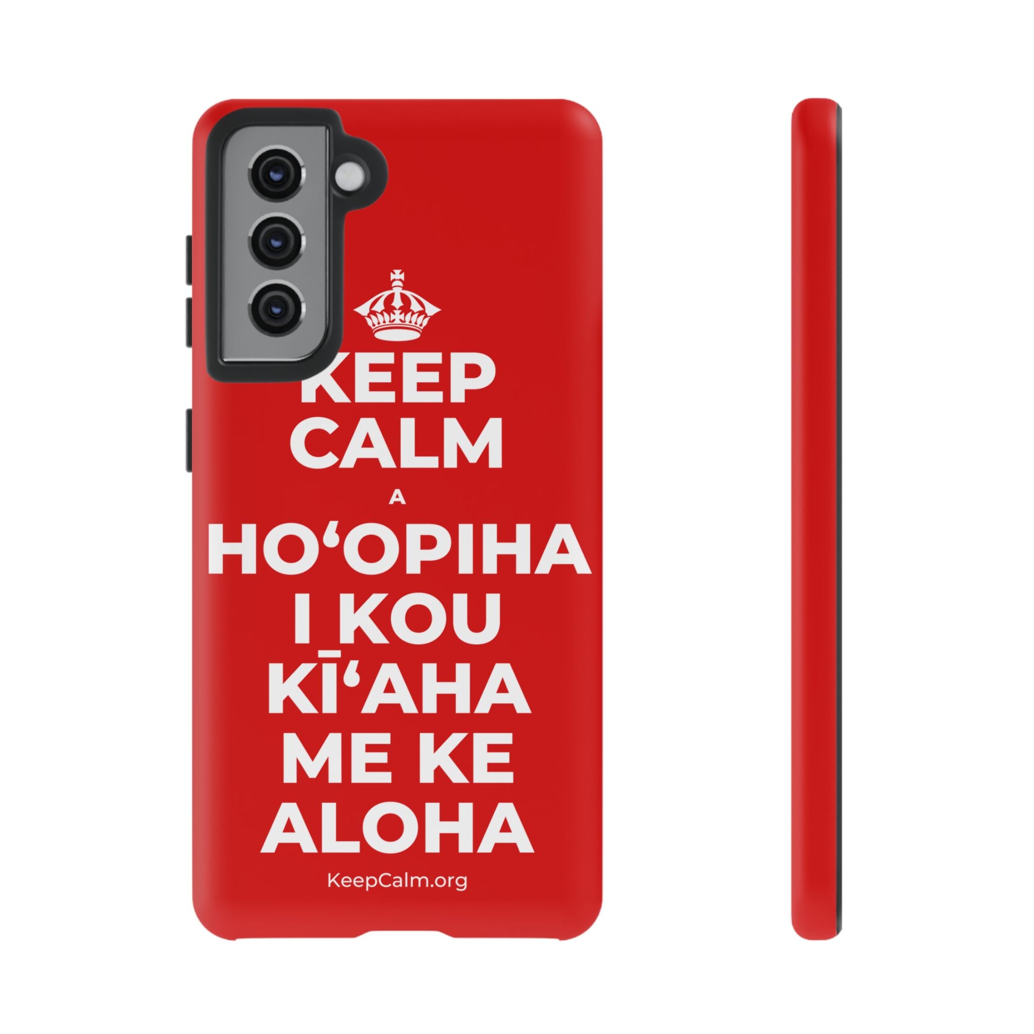 KEEP CALM A HOʻOPIHA I KOU KĪʻAHA ME KE ALOHA Phone Case