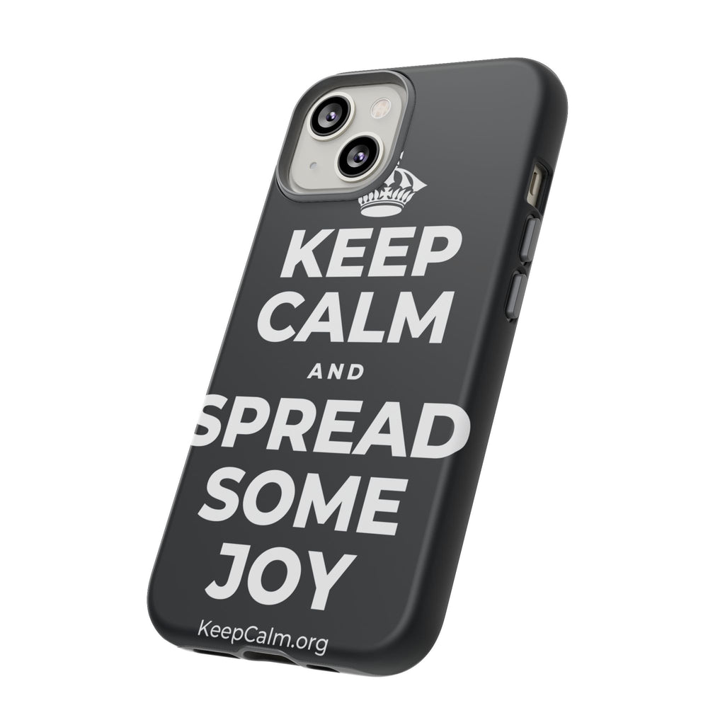 KEEP CALM AND SPREAD SOME JOY Phone Case (Dark)