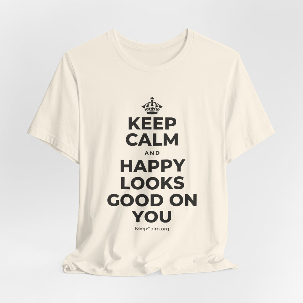 KEEP CALM AND HAPPY LOOKS GOOD ON YOU T-Shirt (White–Asphalt)
