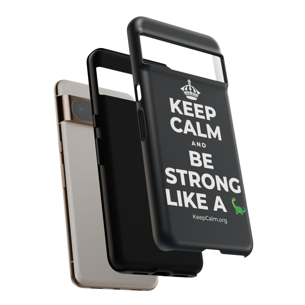 KEEP CALM AND BE STRONG LIKE A 🦕 Phone Case (Dark)