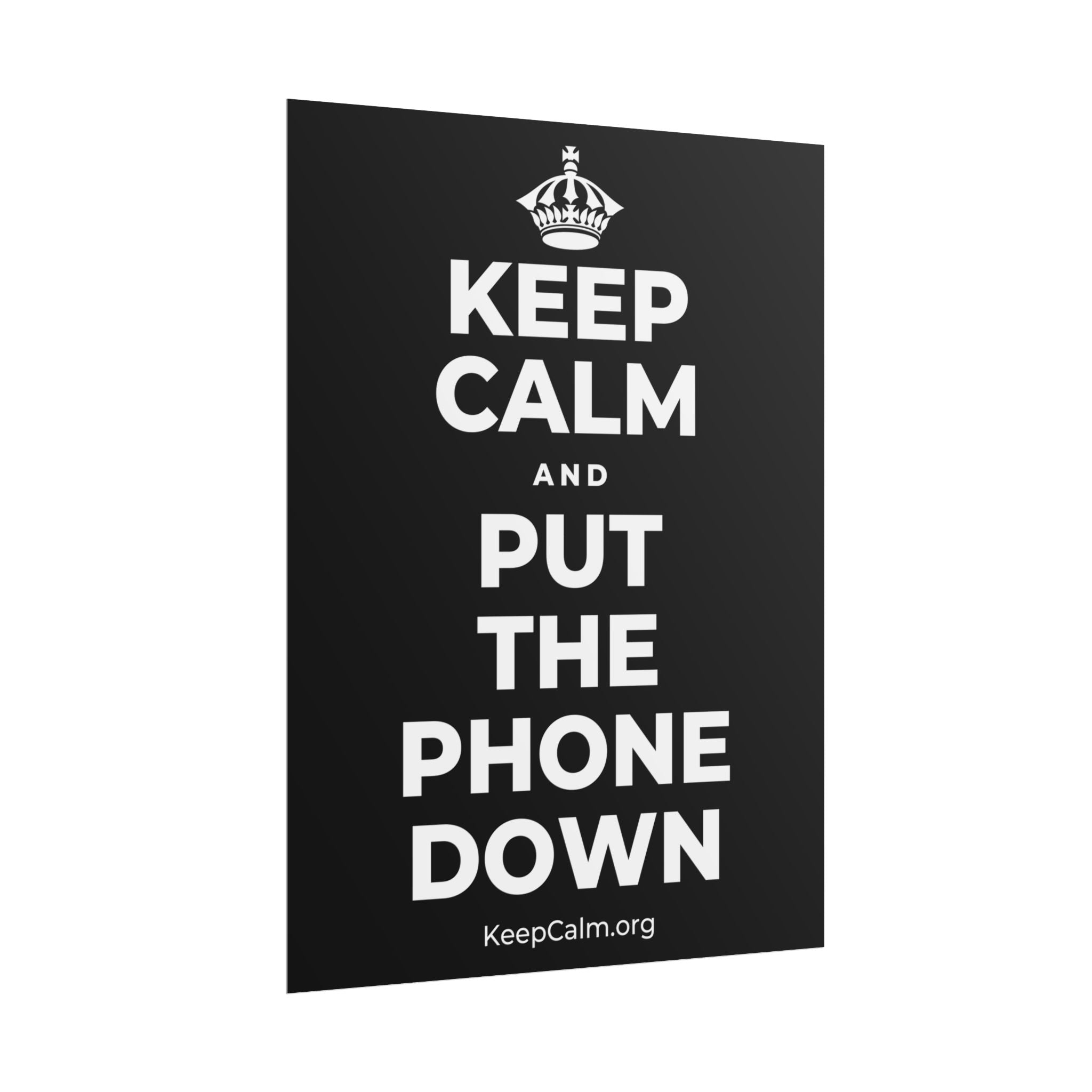 KEEP CALM AND PUT THE PHONE DOWN Poster