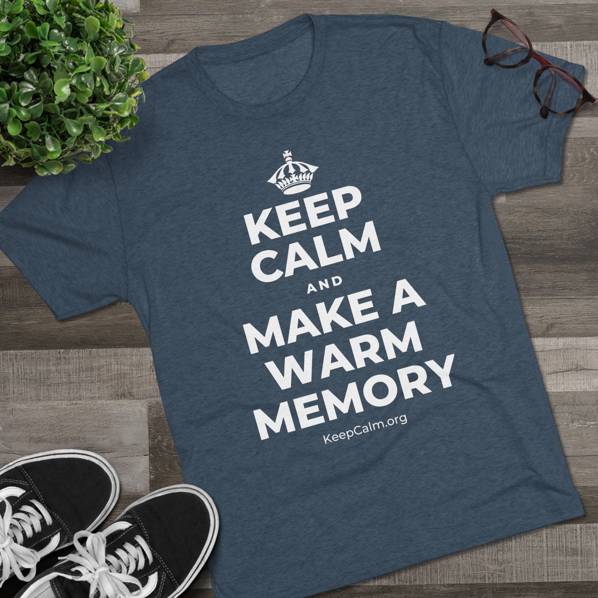 KEEP CALM AND MAKE A WARM MEMORY Tri-Blend Tee