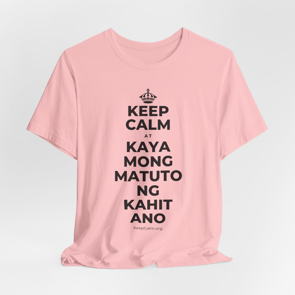 KEEP CALM AT KAYA MONG MATUTO NG KAHIT ANO T-Shirt (White–Asphalt)