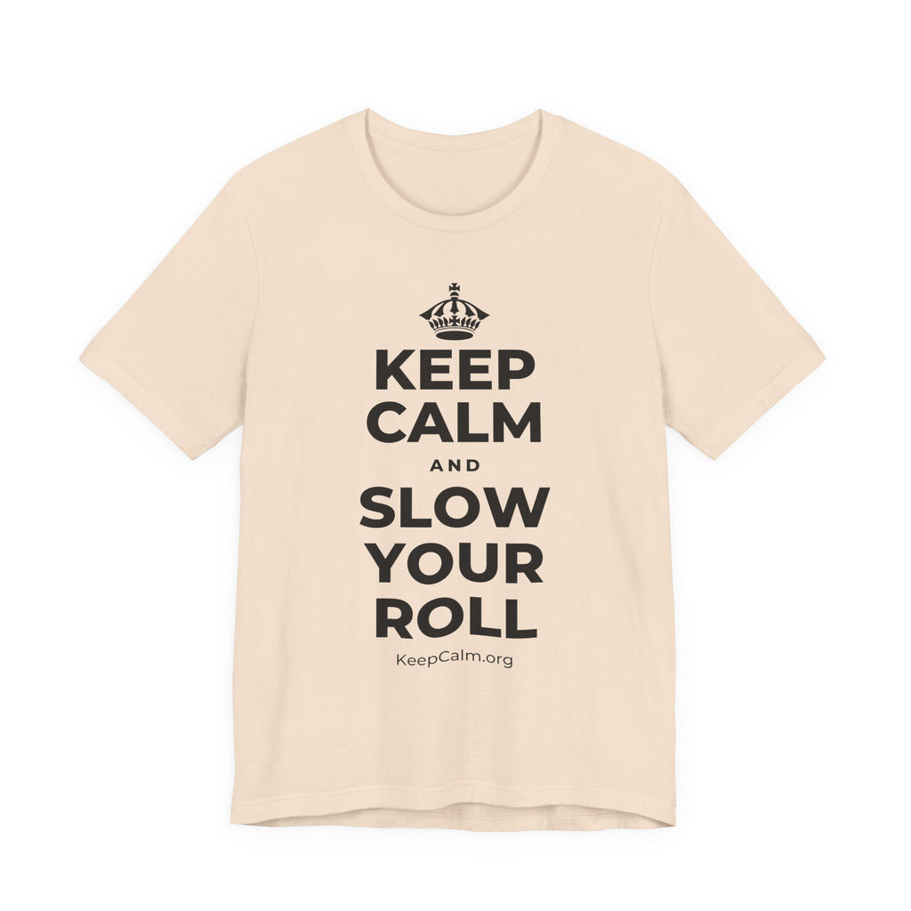 KEEP CALM AND SLOW YOUR ROLL T-Shirt (Soft Cream–Heather Mauve)