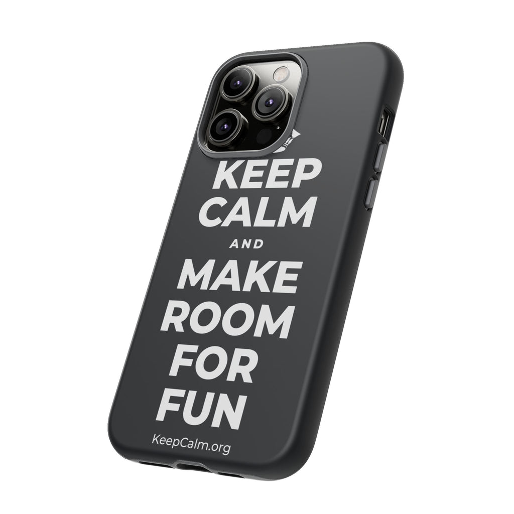 KEEP CALM AND MAKE ROOM FOR FUN Phone Case (Dark)
