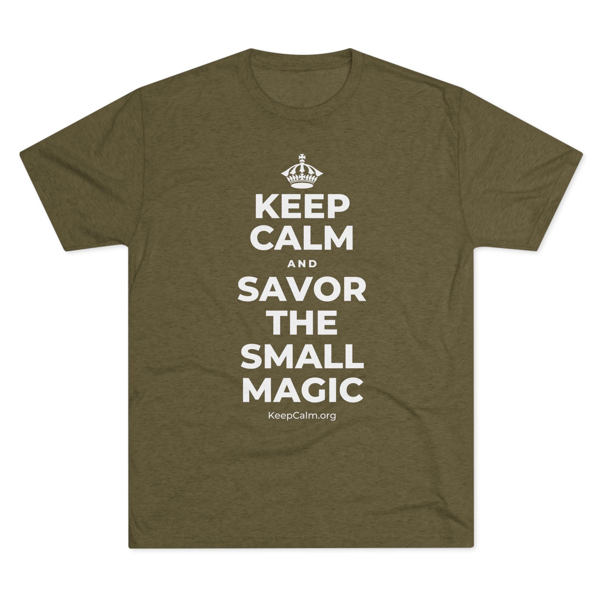 KEEP CALM AND SAVOR THE SMALL MAGIC Tri-Blend Tee