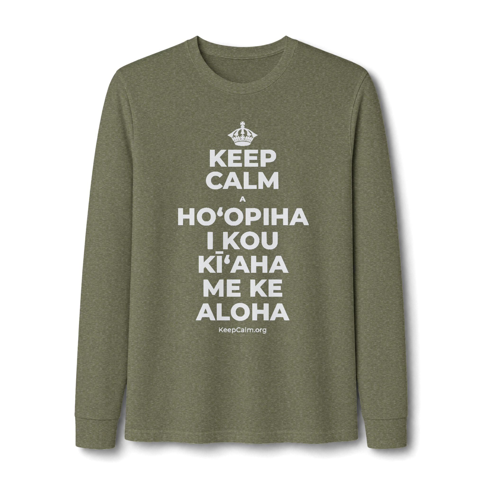 KEEP CALM A HOʻOPIHA I KOU KĪʻAHA ME KE ALOHA Long Sleeve Tee